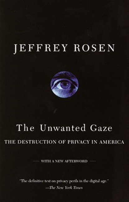 The Unwanted Gaze, Jeffrey Rosen - Ebook - 9780307766601