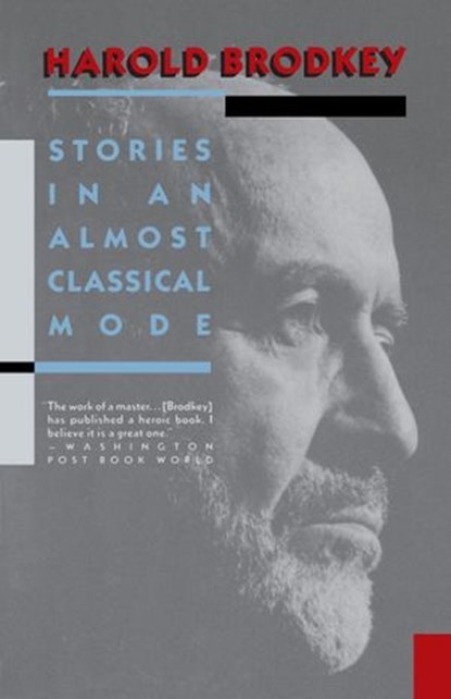 Stories in an Almost Classical Mode, Harold Brodkey - Ebook - 9780307766779