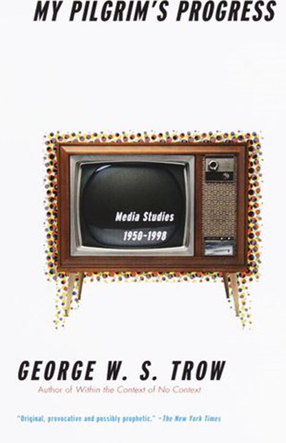 My Pilgrim's Progress, George W.S. Trow - Ebook - 9780307766984