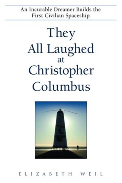 They All Laughed at Christopher Columbus, Elizabeth Weil - Ebook - 9780307767196