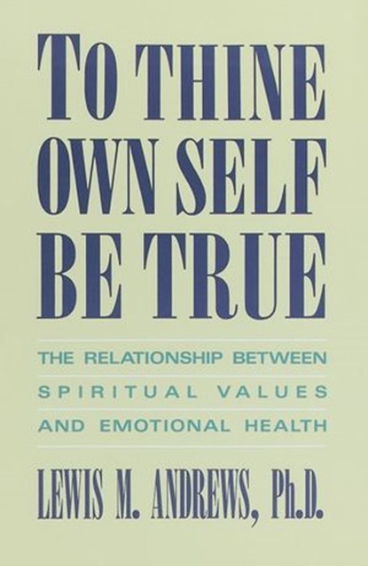To Thine Own Self Be True, Lewis M. Andrews - Ebook - 9780307768650