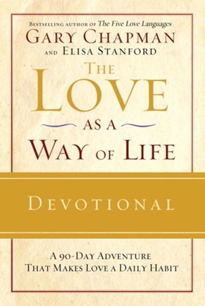The Love as a Way of Life Devotional, Gary Chapman ; Elisa Stanford - Ebook - 9780307768858