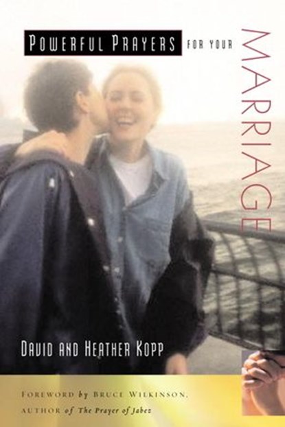 Powerful Prayers for Your Marriage, David Kopp ; Heather Kopp - Ebook - 9780307769046