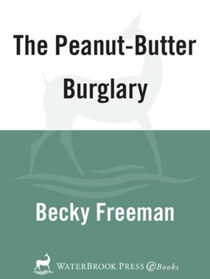 The Peanut-Butter Burglary, Becky Freeman - Ebook - 9780307769206