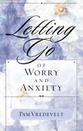 Letting Go of Worry and Anxiety | Pam Vredevelt | 