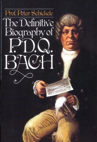 Definitive Biography of P.D.Q. Bach, Peter Schickele - Ebook - 9780307769626