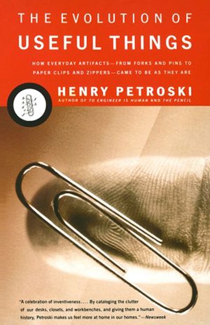 The Evolution of Useful Things, Henry Petroski - Ebook - 9780307773050