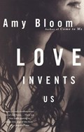 Love Invents Us | Amy Bloom | 