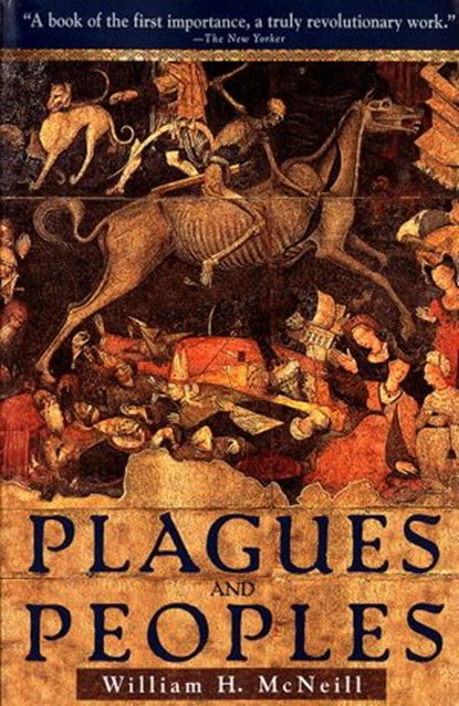 Plagues and Peoples, William McNeill - Ebook - 9780307773661