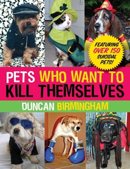 Pets Who Want to Kill Themselves, Duncan Birmingham - Ebook - 9780307774590