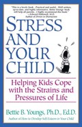 Stress and Your Child | Bettie B. Youngs | 