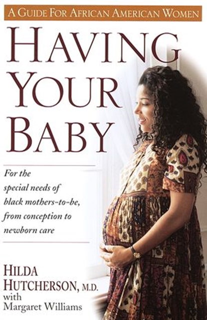 Having Your Baby, Margaret Williams ; Dr. Hilda Hutcherson - Ebook - 9780307776037