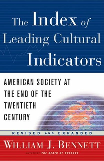 The Index of Leading Cultural Indicators, William J. Bennett - Ebook - 9780307778093