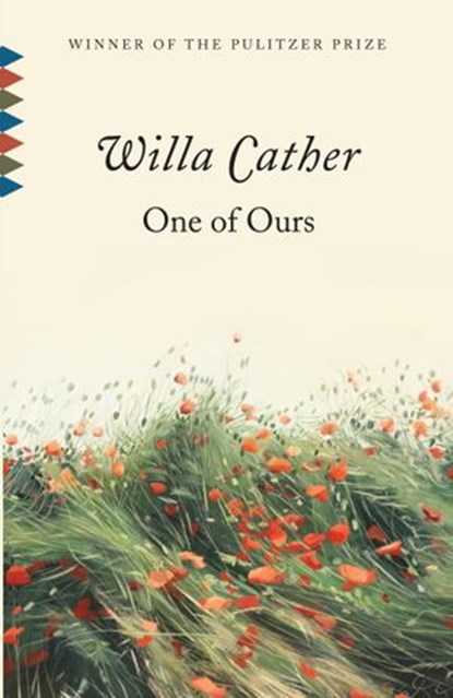One of Ours (Pulitzer Prize Winner), Willa Cather - Ebook - 9780307778529
