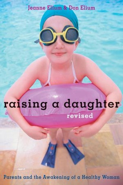 Raising a Daughter, Jeanne Elium ; Don Elium - Ebook - 9780307779069