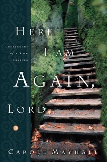 Here I Am Again, Lord, Carole Mayhall - Ebook - 9780307780980