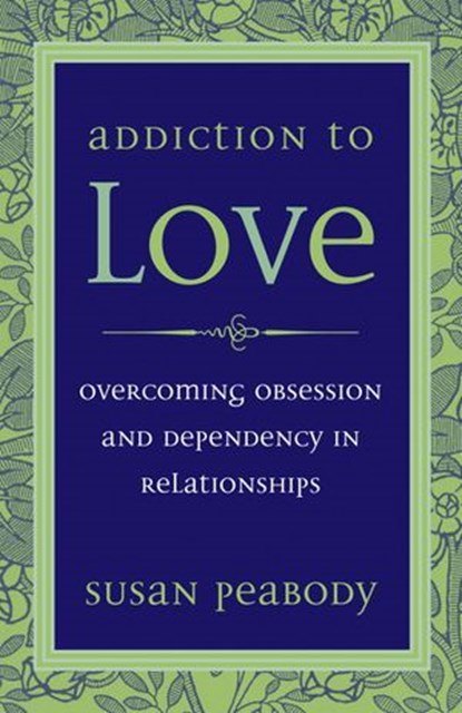Addiction to Love, Susan Peabody - Ebook - 9780307781307