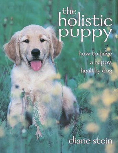 The Holistic Puppy, Diane Stein - Ebook - 9780307783653