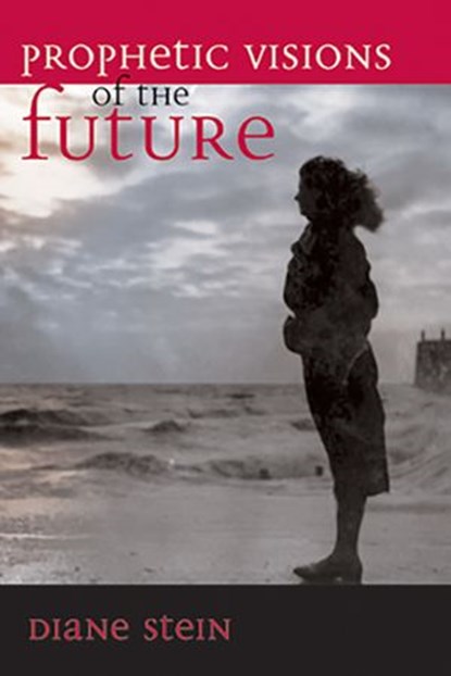 Prophetic Visions of the Future, Diane Stein - Ebook - 9780307783691