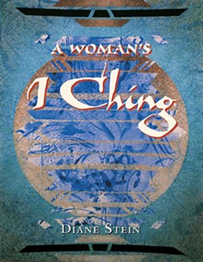 A Woman's I Ching, Diane Stein - Ebook - 9780307783752