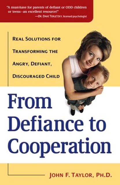 From Defiance to Cooperation, John F. Taylor Ph.D. - Ebook - 9780307783981