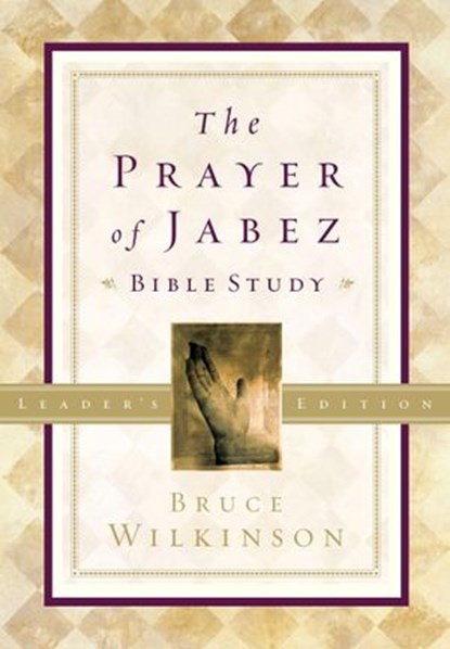 The Prayer of Jabez Bible Study Leader's Edition, Bruce Wilkinson - Ebook - 9780307784407