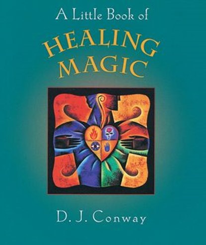 A Little Book of Healing Magic, D.J. Conway - Ebook - 9780307785817