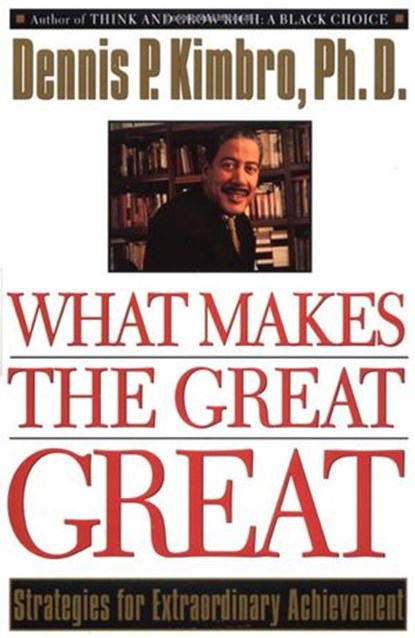 What Makes the Great Great, Dennis Kimbro - Ebook - 9780307786081