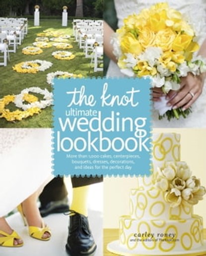 The Knot Ultimate Wedding Lookbook, Carley Roney ; Editors of The Knot - Ebook - 9780307786302