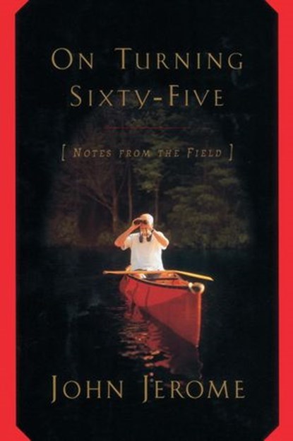 On Turning Sixty-Five, John Jerome - Ebook - 9780307786708