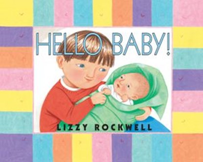 Hello Baby!, Lizzy Rockwell - Ebook - 9780307792990