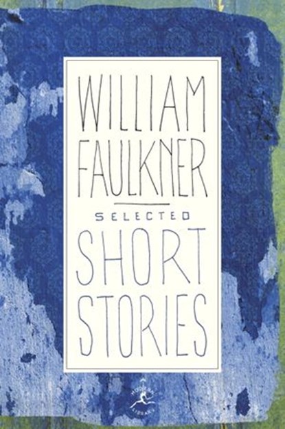 Selected Short Stories, William Faulkner - Ebook - 9780307793560