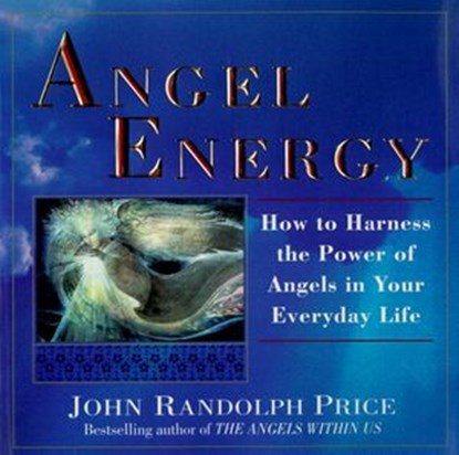 Angel Energy, John Randolph Price - Ebook - 9780307795434