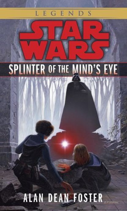 Splinter of the Mind's Eye: Star Wars Legends, Alan Dean Foster - Ebook - 9780307795465