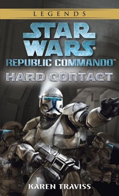 Hard Contact: Star Wars Legends (Republic Commando), Karen Traviss - Ebook - 9780307795908