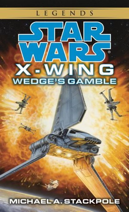 Wedge's Gamble: Star Wars Legends (Rogue Squadron), Michael A. Stackpole - Ebook - 9780307796226