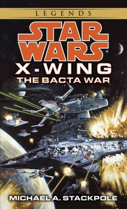 The Bacta War: Star Wars Legends (Rogue Squadron), Michael A. Stackpole - Ebook - 9780307796240