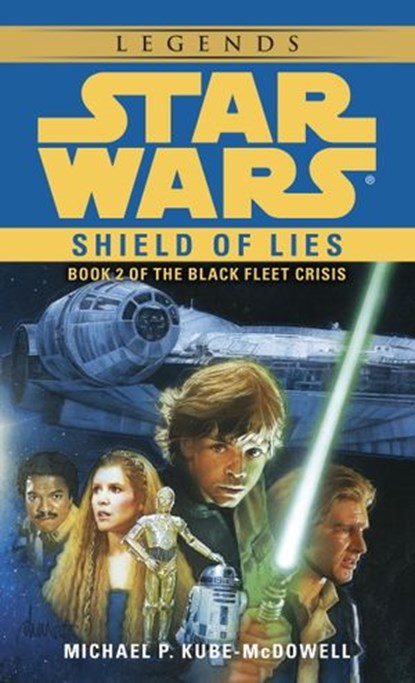 Shield of Lies: Star Wars Legends (The Black Fleet Crisis), Michael P. Kube-Mcdowell - Ebook - 9780307796325