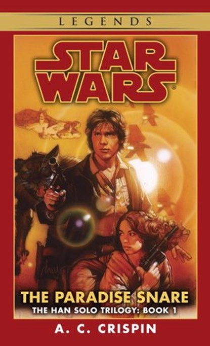 The Paradise Snare: Star Wars Legends (The Han Solo Trilogy), A. C. Crispin - Ebook - 9780307796363