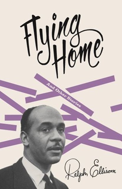 Flying Home, Ralph Ellison - Ebook - 9780307797391