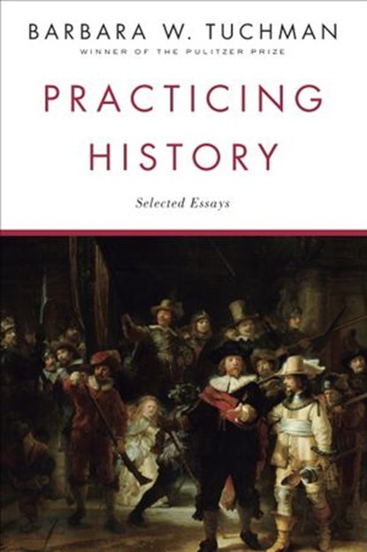 Practicing History, Barbara W. Tuchman - Ebook - 9780307798558