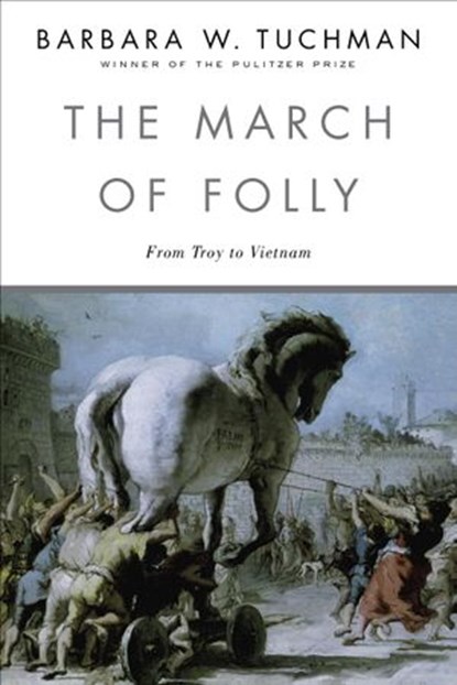 The March of Folly, Barbara W. Tuchman - Ebook - 9780307798565