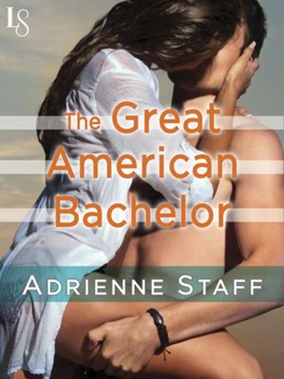 The Great American Bachelor, Adrienne Staff ; Sally Goldenbaum - Ebook - 9780307798961