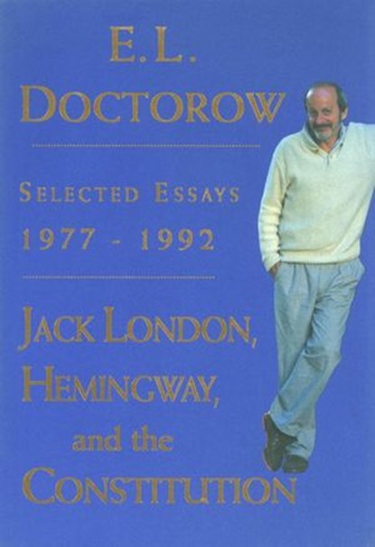 Jack London, Hemingway, and the Constitution:, E.L. Doctorow - Ebook - 9780307799777