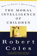 The Moral Intelligence of Children | Robert Coles | 