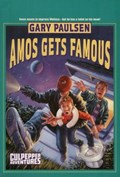 AMOS GETS FAMOUS | Gary Paulsen | 