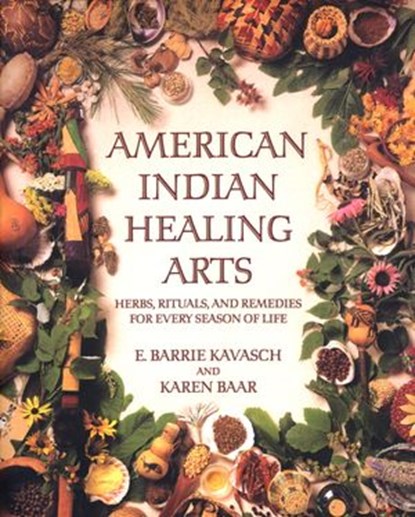 American Indian Healing Arts, E. Barrie Kavasch ; Karen Baar - Ebook - 9780307805065
