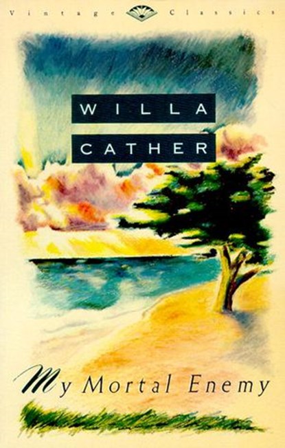 My Mortal Enemy, Willa Cather - Ebook - 9780307805249