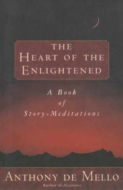 Heart of the Enlightened, Anthony De Mello - Ebook - 9780307805492