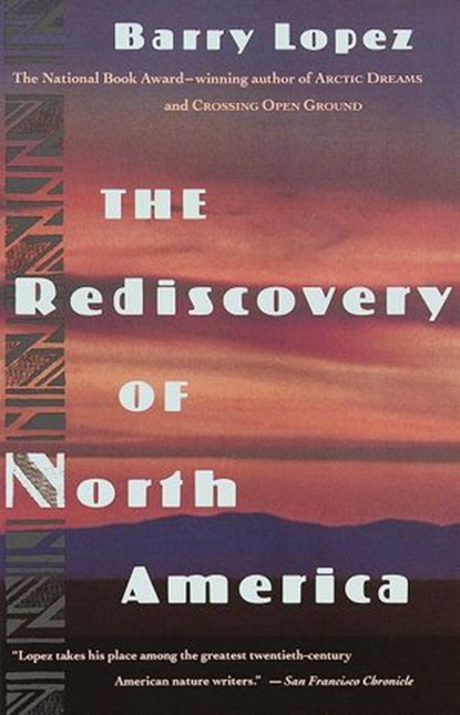 The Rediscovery of North America, Barry Lopez - Ebook - 9780307806468